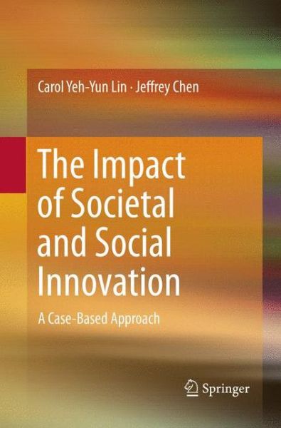 Cover for Carol Yeh-Yun Lin · The Impact of Societal and Social Innovation: A Case-Based Approach (Paperback Book) [Softcover reprint of the original 1st ed. 2016 edition] (2018)