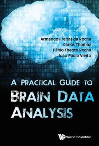 Cover for Vieito, Joao Paulo (Polytechnic Inst Of Viana Do Castelo, Portugal) · Practical Guide To Brain Data Analysis, A (Hardcover Book) (2017)