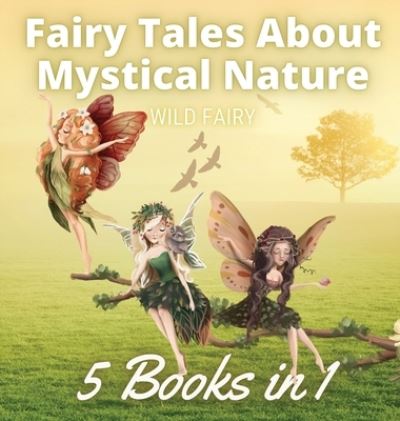 Cover for Wild Fairy · Fairy Tales About Mystical Nature (Gebundenes Buch) (2021)