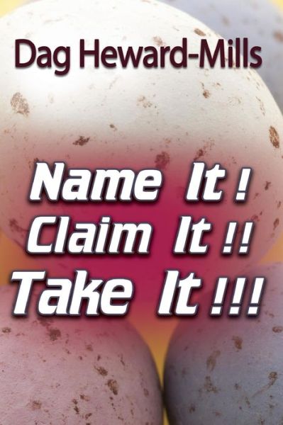 Name It! Claim It! Take It! - Dag Heward-Mills - Books - Dag Heward-Mills Ministries - 9789988596439 - 2008