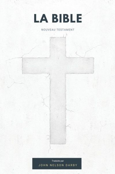 Cover for John Nelson Darby · La Bible Nouveau Testament traduite par JN Darby (Pocketbok) (2021)