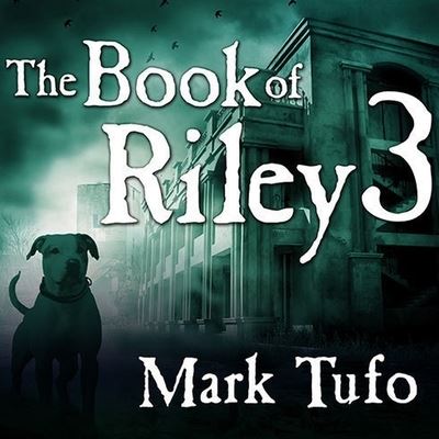 The Book of Riley 3 - Mark Tufo - Music - Tantor Audio - 9798200072439 - July 30, 2013