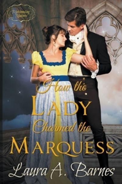 Cover for Laura A Barnes · How the Lady Charmed the Marquess - Matchmaking Madness (Paperback Book) (2020)