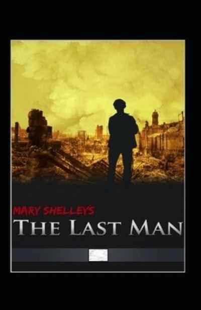 The Last Man Annotated - Mary Shelley - Bücher - Independently Published - 9798420584439 - 21. Februar 2022