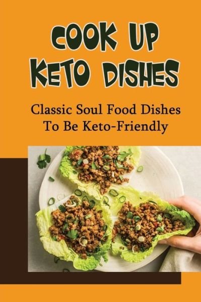 Cover for Amazon Digital Services LLC - KDP Print US · Cook Up Keto Dishes (Paperback Book) (2022)