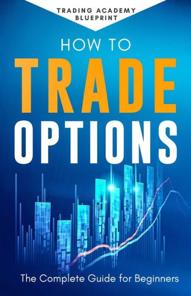 Cover for Alan Newton · How to Trade Options the Complete Guide for Beginners (Paperback Book) (2021)