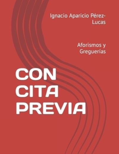 Cover for Ignacio Aparicio Perez-Lucas · Con Cita Previa: Aforismos y Greguerias (Paperback Bog) (2021)