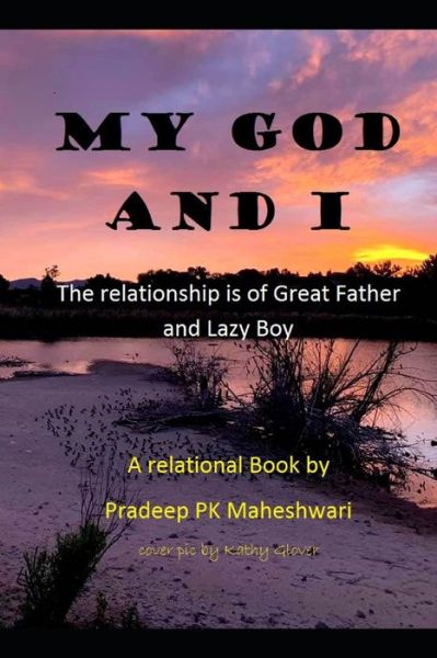 Pradeep Pk Maheshwari · My God and I: The relationship is of Great Father and Lazy Boy (Paperback Book) (2021)