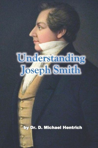 Cover for Dr D Michael Hentrich · Understanding Joseph Smith (Pocketbok) (2021)