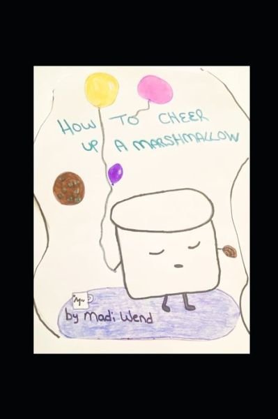 Cover for Madi Wend · How To Cheer Up A Marshmallow (Pocketbok) (2021)