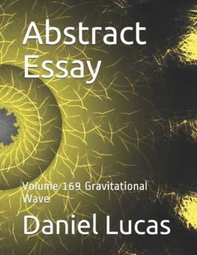 Abstract Essay - Daniel Lucas - Books - Independently Published - 9798554630439 - October 28, 2020