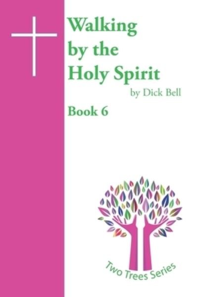 Cover for Dick Bell · Walking by the Holy Spirit (Paperback Bog) (2020)