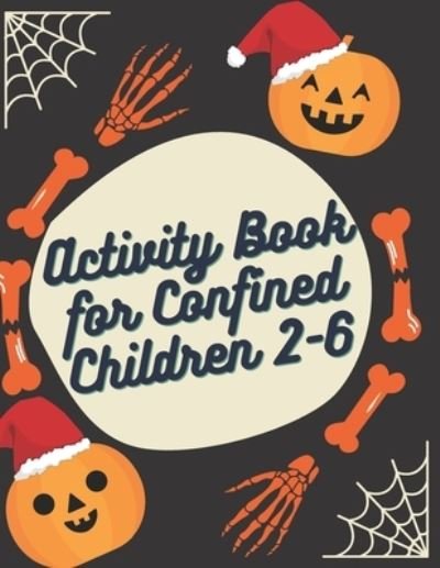 Cover for Kkids Planet · Activity Book for Confined Children 2-6: Children's confined Activities Book: Coloring, Mazes, Addition ... And Get Away A gift for girls and boys. (Paperback Book) (2020)