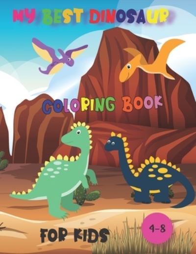 Cover for Adem Design · My Best Dinosaur Coloring Book for Kids,4-8 (Paperback Book) (2020)