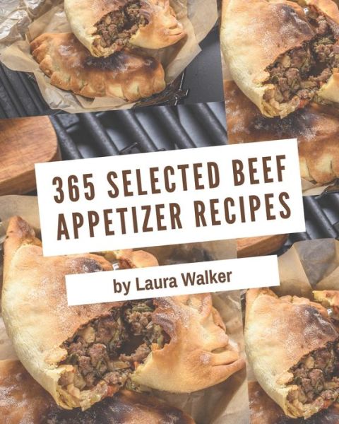 Cover for Laura Walker · 365 Selected Beef Appetizer Recipes (Paperback Book) (2020)