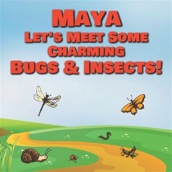 Cover for Chilkibo Publishing · Maya Let's Meet Some Charming Bugs &amp; Insects! (Paperback Book) (2020)