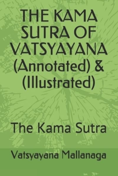 Cover for Vatsyayana Mallanaga · THE KAMA SUTRA OF VATSYAYANA (Annotated) &amp; (Illustrated) (Paperback Book) (2020)