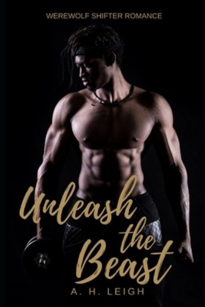 Cover for A H Leigh · Unleash the Beast (Paperback Book) (2021)