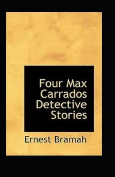 Cover for Ernest Bramah · Four Max Carrados Detective Stories Illustrated (Pocketbok) (2021)