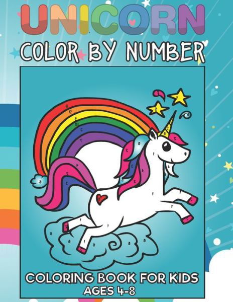 Unicorn Color By Number Coloring Book For Kids Ages 4-8 - The Universal Book House - Books - Independently Published - 9798644337439 - May 8, 2020