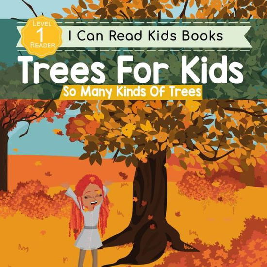 Cover for A D Largie · Trees For Kids: So Many Kinds Of Trees: I can Read Books Level 1 - Kids Read Daily Level 1 (Paperback Book) [Large type / large print edition] (2020)