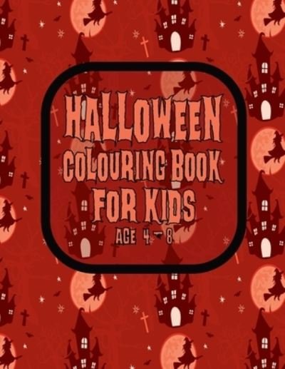 Cover for Tick Tock Creations · Halloween Colouring Book For Kids Age 4 - 8 (Paperback Bog) (2020)