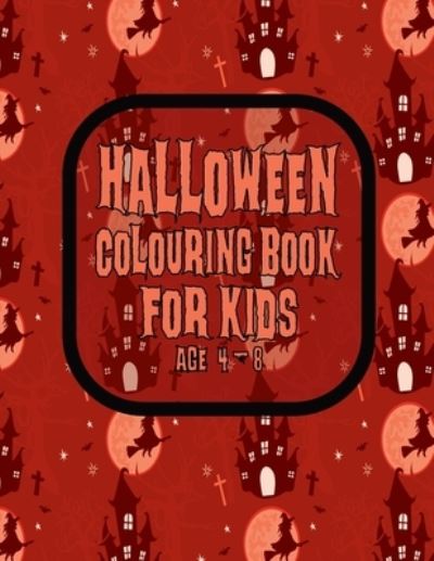 Cover for Tick Tock Creations · Halloween Colouring Book For Kids Age 4 - 8 (Paperback Book) (2020)