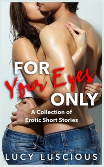 For Your Eyes Only - Lucy Luscious - Böcker - Independently Published - 9798701434439 - 28 januari 2021