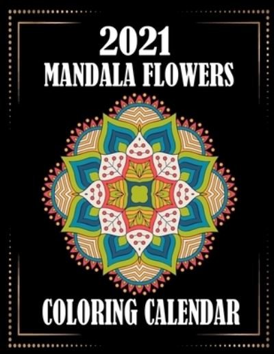 Cover for 2021 Coloring Calendar Flower · 2021 Mandala Flowers Coloring Calendar (Paperback Book) (2021)