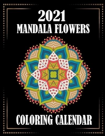 Cover for 2021 Coloring Calendar Flower · 2021 Mandala Flowers Coloring Calendar (Paperback Book) (2021)