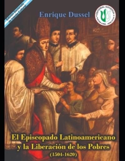El Episcopado Latinoamericano y la liberacion de los pobres 1504 - 1620 - Enrique Dussel - Kirjat - Independently Published - 9798709368439 - sunnuntai 14. helmikuuta 2021