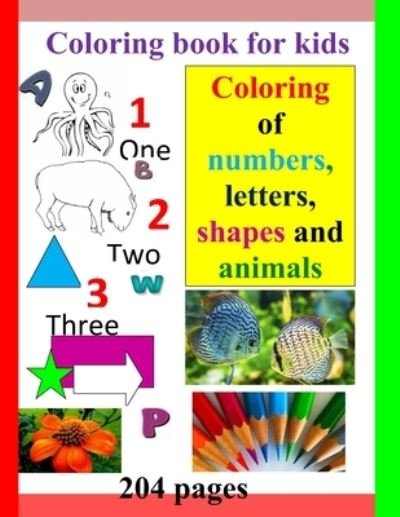 Coloring book for kids Coloring of numbers, letters, shapes and animals - Teacher Edition - Libros - Independently Published - 9798714007439 - 26 de febrero de 2021