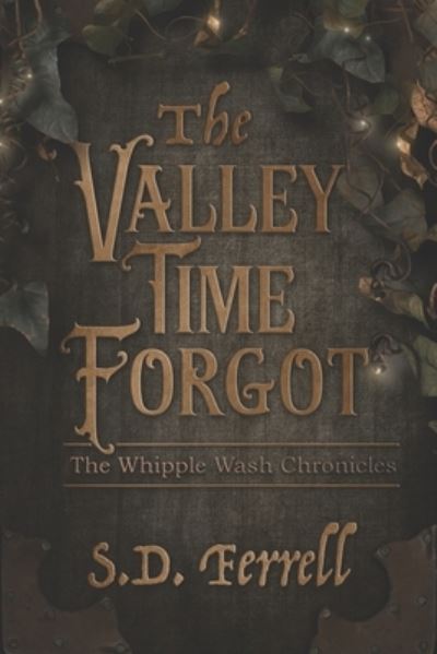 Cover for S D Ferrell · The Valley Time Forgot - The Whipple Wash Chronicles (Paperback Book) (2021)