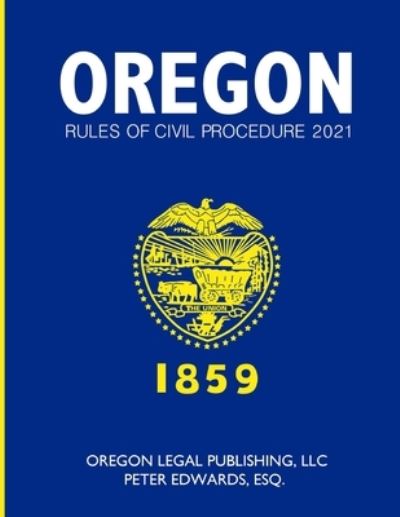 Cover for Peter Edwards Esq · Oregon Rules of Civil Procedure 2021 (Taschenbuch) (2021)