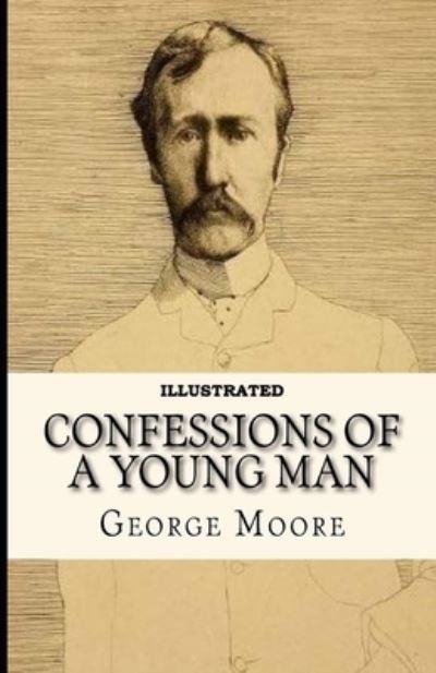 Cover for George Moore · Confessions of a Young Man Illustrated (N/A) (2021)