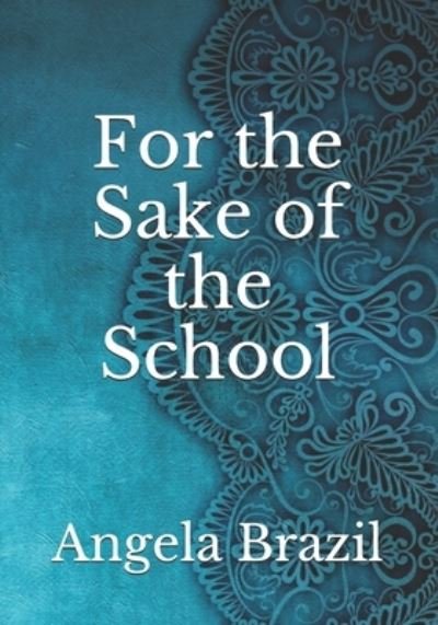 Cover for Angela Brazil · For the Sake of the School (Paperback Book) (2021)