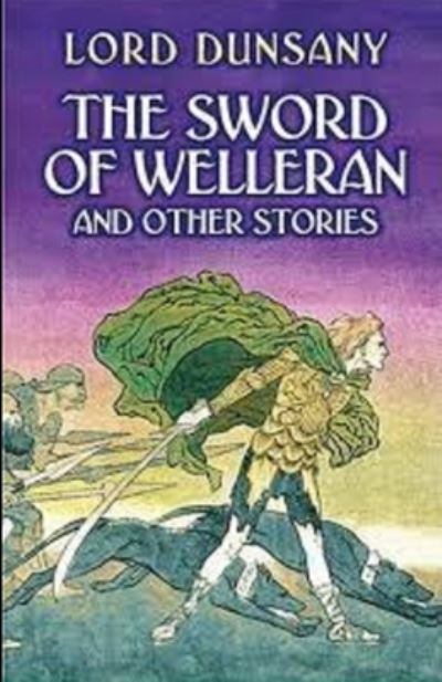 Cover for Lord Dunsany · The Sword of Welleran and Other Stories Illustrated (Pocketbok) (2021)