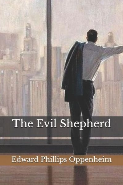 Cover for Edward Phillips Oppenheim · The Evil Shepherd (Pocketbok) (2021)