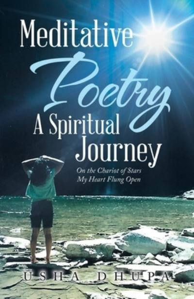 Cover for Usha Dhupa · Meditative Poetry a Spiritual Journey: On the Chariot of Stars My Heart Flung Open (Pocketbok) (2022)