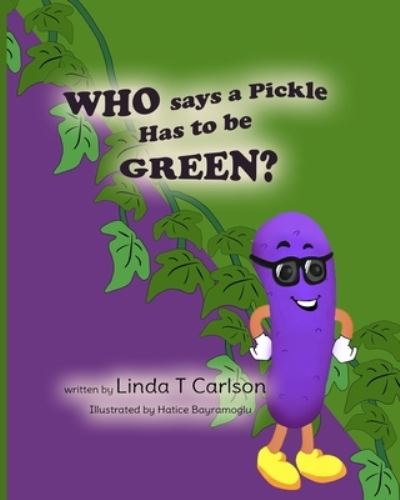 Cover for Linda Carlson · Who Says a Pickle Has to Be Green? (Book) (2021)