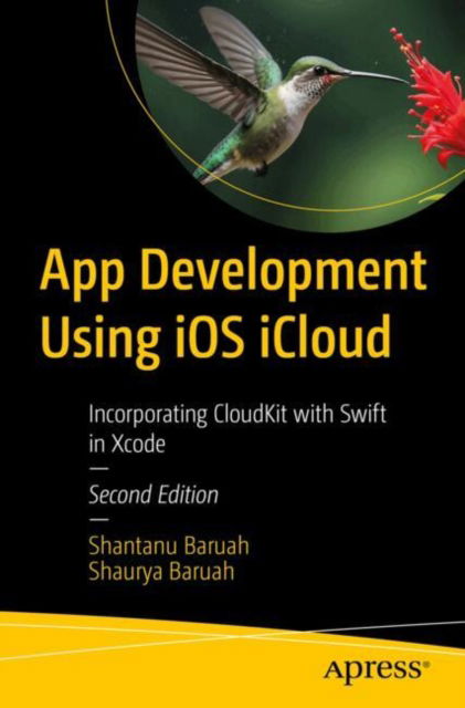 Shantanu Baruah · App Development Using iOS iCloud: Build High-Performance Apps with Swift (Paperback Book) [Second edition] (2024)