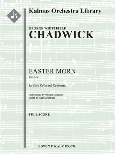Cover for George Whitefield Chadwick · Easter Morn -- Reverie for Solo Violoncello and Orchestra (Book) (2020)