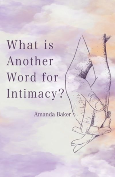 Cover for Amanda Baker · What is Another Word for Intimacy? (Paperback Book) (2022)