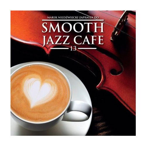 Cover for Smooth Jazz Cafe 13 / Various (CD) (2015)