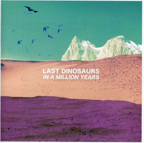 Cover for Last Dinosaurs · Last Dinosaurs-in a Million Years (CD) (2012)