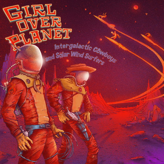 Cover for Girl Over Planet · Intergalactic Cowboys And Solar Wind Surfers (CD) (2021)