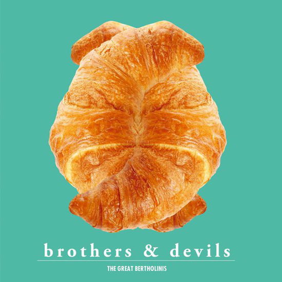 Cover for Great Bertholinis · Brothers &amp; Devils (CD) (2015)