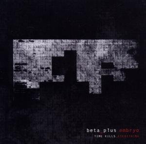 Cover for Beta Plus Embryo · Time Kills Everything (CD) (2012)