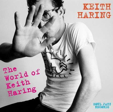 Soul Jazz Records Presents Keith Haring: The World Of Keith Haring (Feat. Class Action & Johnny Dynell & Art Zoyd) - Fab 5 Freddy & Jonzun Crew & Yoko Ono - Muziek - SOUL JAZZ RECORDS - 5026328004440 - 28 juni 2019