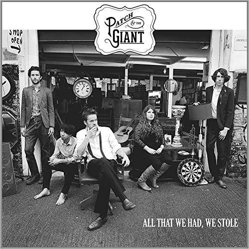 All That We Had We Stole - Patch & the Giant - Música - ABSOLUTE - 5037300806440 - 10 de fevereiro de 2017